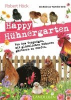 Robert Höck - Happy Hühnergarten . Das zweite Buch zur YouTube-Serie "Happy Huhn", Häftad