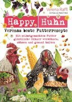 Happy Huhn - Verenas beste Futterrezepte 1