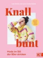 Julie Embrå und Anne-Grethe Embrå - Knallbunt: Mode im Stil der 80er stricken, Inbunden