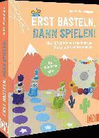 Judith Watschinger - Erst basteln, dann spielen!, Inbunden