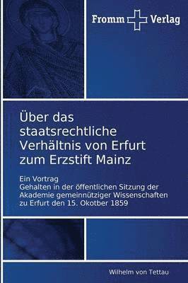 bokomslag ber das staatsrechtliche Verhltnis von Erfurt zum Erzstift Mainz