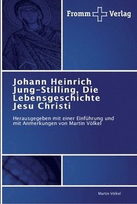 bokomslag Johann Heinrich Jung-Stilling, Die Lebensgeschichte Jesu Christi