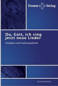 bokomslag Du, Gott, ich sing jetzt neue Lieder