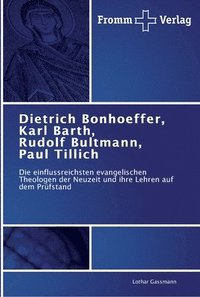 bokomslag Dietrich Bonhoeffer, Karl Barth, Rudolf Bultmann, Paul Tillich