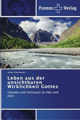 Leben aus der unsichtbaren Wirklichkeit Gottes 1