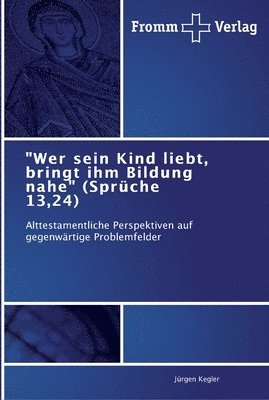 bokomslag &quot;Wer sein Kind liebt, bringt ihm Bildung nahe&quot; (Sprche 13,24)