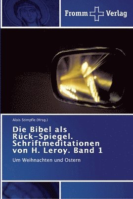 bokomslag Die Bibel als Rck-Spiegel. Schriftmeditationen von H. Leroy. Band 1