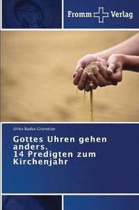 bokomslag Gottes Uhren gehen anders. 14 Predigten zum Kirchenjahr