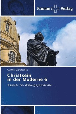 Günther Dichatschek - Christsein in der Moderne 6, Häftad