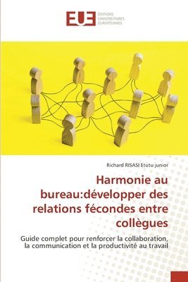 bokomslag Harmonie au bureau: développer des relations fécondes entre collègues