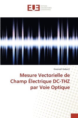 Mesure Vectorielle de Champ Electrique DC-THZ par Voie Optique 1