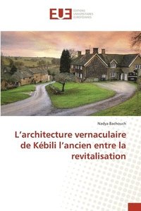 bokomslag L'architecture vernaculaire de Kbili l'ancien entre la revitalisation