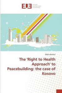 bokomslag The 'Right to Health Approach' to Peacebuilding