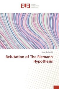 bokomslag Refutation of The Riemann Hypothesis
