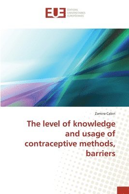 The level of knowledge and usage of contraceptive methods, barriers 1