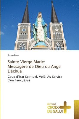 bokomslag Sainte Vierge Marie: Messagère de Dieu ou Ange Déchue