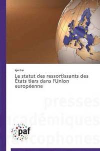 bokomslag Le Statut Des Ressortissants Des Etats Tiers Dans l'Union Europeenne