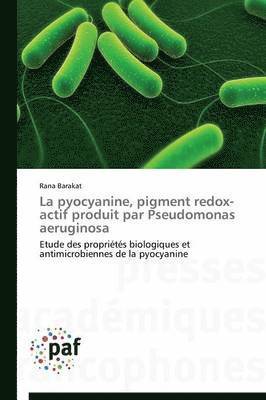 Rana Barakat - La pyocyanine, pigment redox-actif produit par Pseudomonas aeruginosa, Häftad
