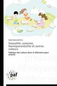 bokomslag Sexualite, Sexisme, Homoparentalite Et Autres Valeurs
