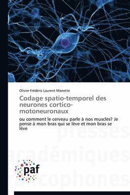Codage Spatio-Temporel Des Neurones Cortico-Motoneuronaux 1