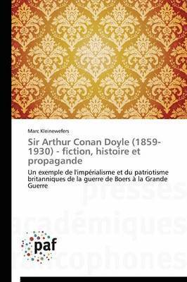 Sir Arthur Conan Doyle (1859-1930) - Fiction, Histoire Et Propagande 1