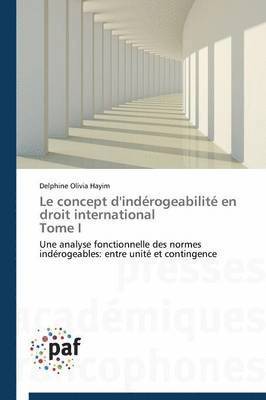 bokomslag Le Concept d'Indrogeabilit En Droit International Tome I