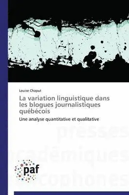 Louise Chaput - La variation linguistique dans les blogues journalistiques québécois, Häftad. Tillgänglighet: Tillfälligt slut