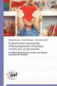 bokomslag Cohorte Bas-Normande d'Hemangiomes Infantiles Traites Par Propranolol