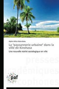 bokomslag La &quot;paysannerie Urbaine&quot; Dans La Ville de Kinshasa