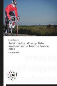 bokomslag Suivi Medical d'Un Cycliste Amateur Sur Le Tour de France 2007