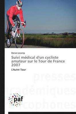 bokomslag Suivi Mdical d'Un Cycliste Amateur Sur Le Tour de France 2007