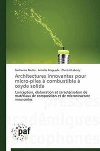 bokomslag Architectures Innovantes Pour Micro-Piles À Combustible À Oxyde Solide