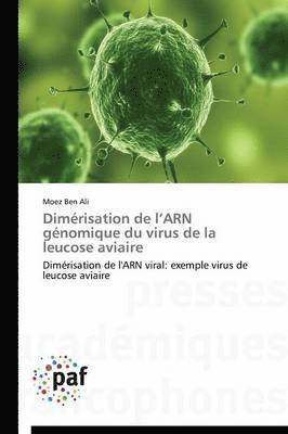Ali-M, ALI-M, Moez Ben Ali - Dimérisation de L Arn Génomique Du Virus de la Leucose Aviaire, Häftad