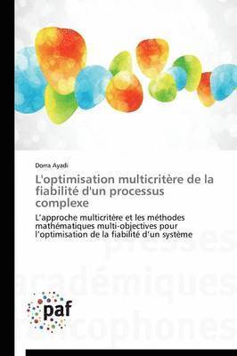 Ayadi-D, AYADI-D, Dorra Ayadi - L'Optimisation Multicritère de la Fiabilité d'Un Processus Complexe, Häftad
