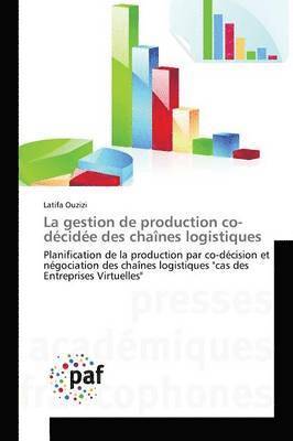 Latifa Ouzizi - La gestion de production co-décidée des chaînes logistiques, Häftad