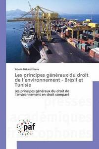 bokomslag Les Principes Gnraux Du Droit de L Environnement - Brsil Et Tunisie