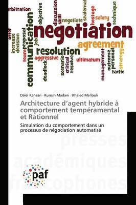 Dalel Kanzari, Kurosh Madani, Khaled Mellouli - Architecture d'agent hybride à comportement tempéramental et Rationnel, Häftad. Tillgänglighet: Tillfälligt slut