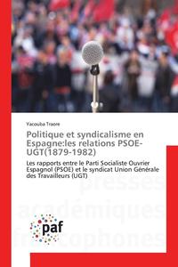 bokomslag Politique Et Syndicalisme En Espagne: Les Relations Psoe-Ugt(1879-1982)