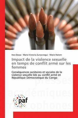 Ines Dossa, Maria Victoria Zunzunegui, Marie Hatem - Impact de la violence sexuelle en temps de conflit armé sur les femmes, Häftad