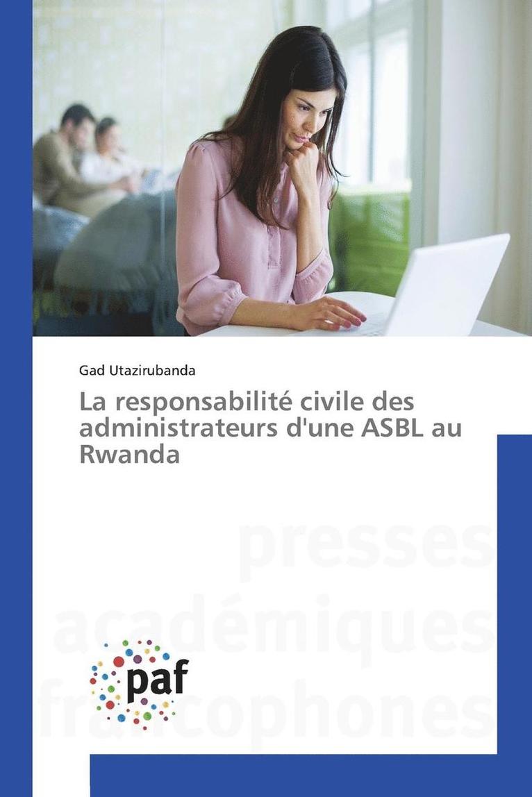 La Responsabilit Civile Des Administrateurs d'Une Asbl Au Rwanda 1