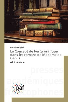 Le Concept de Vertu pratique dans les romans de Madame de Genlis 1