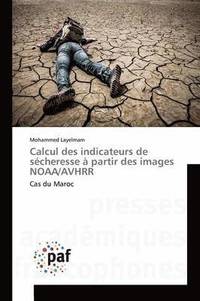 bokomslag Calcul Des Indicateurs de Sécheresse À Partir Des Images Noaa/Avhrr