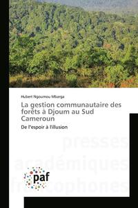 bokomslag La Gestion Communautaire Des Forèts À Djoum Au Sud Cameroun