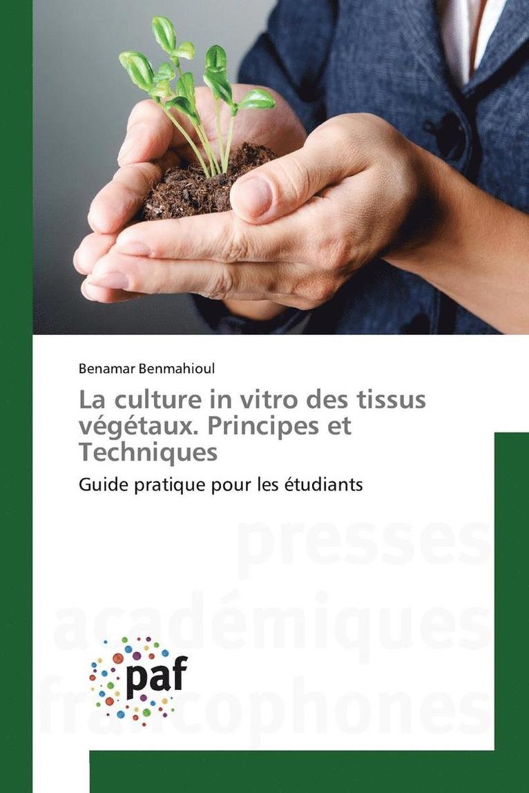 La Culture in Vitro Des Tissus Vgtaux. Principes Et Techniques 1