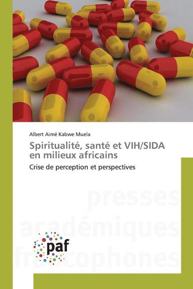 bokomslag Spiritualite, Sante Et Vih/Sida En Milieux Africains