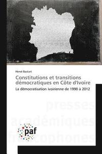 bokomslag Constitutions Et Transitions Democratiques En Cote Divoire