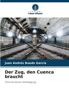bokomslag Der Zug, den Cuenca braucht
