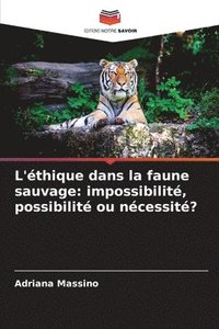 bokomslag L'éthique dans la faune sauvage: impossibilité, possibilité ou nécessité?