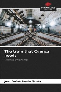 bokomslag The train that Cuenca needs