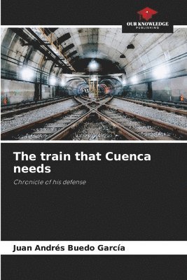bokomslag The train that Cuenca needs